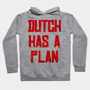 Dutch Has a Plan Hoodie